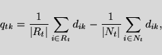 \begin{displaymath}q_{tk} = \frac{1}{\vert R_t\vert}\sum_{i\in R_t}d_{ik}-\frac{1}{\vert N_t\vert}\sum_{i\in N_t}d_{ik},
\end{displaymath}