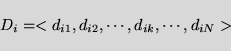 \begin{displaymath}D_i = < d_{i1}, d_{i2}, \cdots ,d_{ik}, \cdots ,d_{iN} >
\end{displaymath}