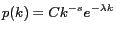 \( p(k) %= Pr(X = k)
= C k^{-s} e^{-\lambda k}\)