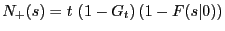 $\displaystyle N_+(s) = t \, \left(1 - G_t \right) \left(1-F(s\vert)\right)$