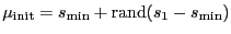 $\displaystyle \mu_\mathrm{init}= s_{\min} + \mathrm{rand}( s_1-s_{\min} )
$