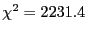 $ \chi^2 = 2231.4$