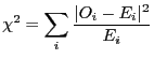 $\displaystyle \chi^2 = \sum_i \frac{ \vert O_i - E_i\vert^2}{E_i}$