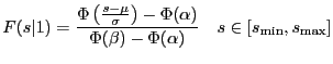 $\displaystyle F(s\vert 1) = \frac{\Phi\left( \frac{s-\mu}{\sigma} \right) - \Phi(\alpha) } {\Phi(\beta) - \Phi(\alpha) } \quad s \in [s_{\min}, s_{\max}]$