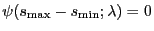 $ \psi(s_{\max}-s_{\min};\lambda) = 0$