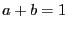 $ a+b = 1$