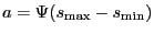 $ a = \Psi(s_{\max}-s_{\min})$