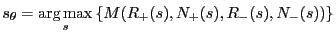 $\displaystyle s_\theta =\operatornamewithlimits{arg\,max}_{s} \left\{ M(R_+(s) , N_+(s) , R_-(s), N_-(s)) \right\}$