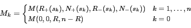 \begin{displaymath}\small
M_k =
\begin{cases}
M(R_+(s_k) , N_+(s_k) , R_-(s_k)...
...k)) & k=1, \dotsc, n\\
M(0, 0, R, n-R) & k=0\\
\end{cases}
\end{displaymath}