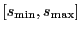 $ [s_{\min}, s_{\max}]$